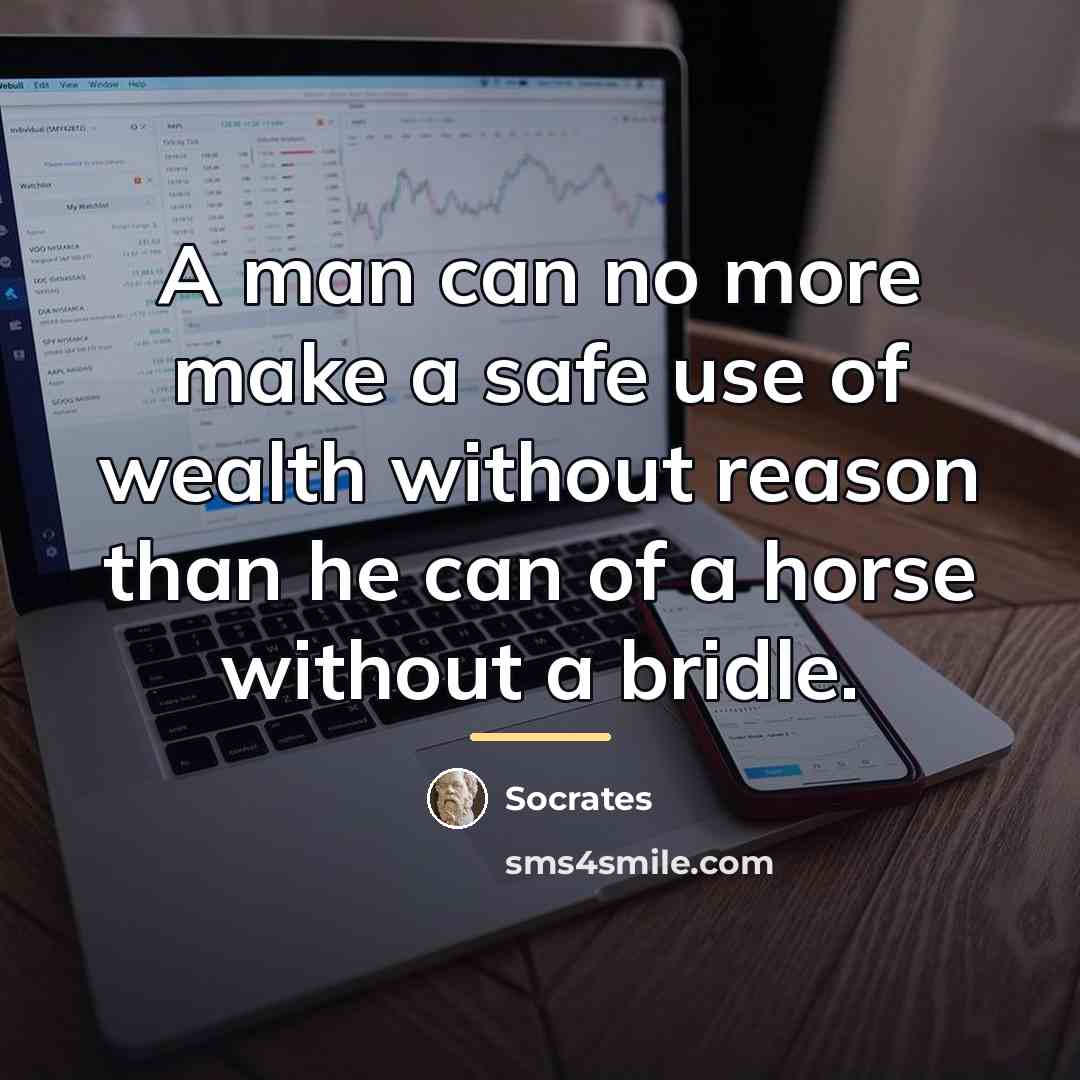 “A man can no more make a safe use of…” quote by Socrates