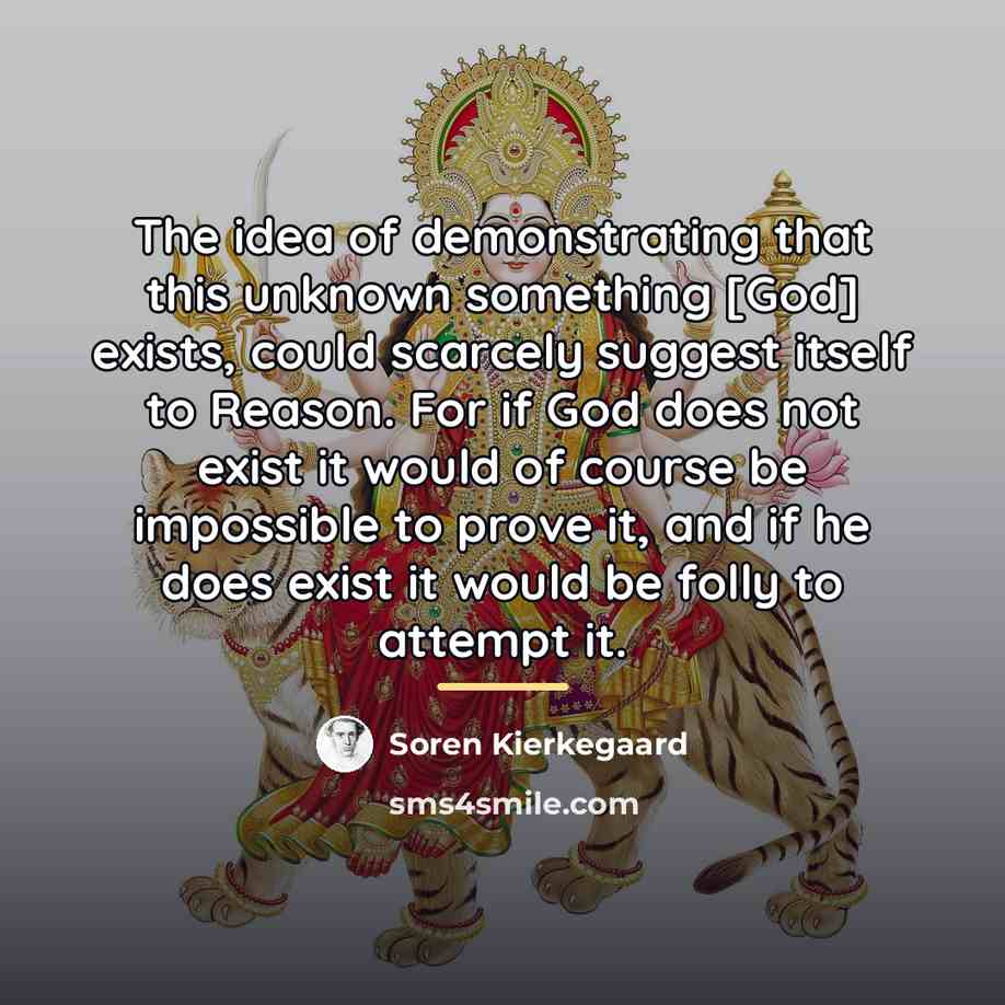 “The idea of demonstrating that this unknown something [God] exists,…” quote by Soren Kierkegaard