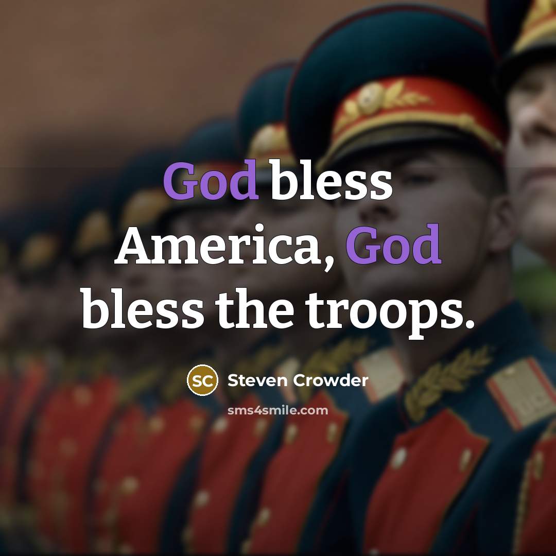 “God bless America, God bless the troops.…” quote by Steven Crowder