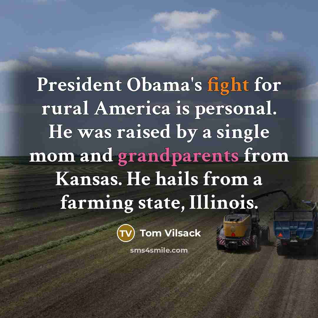 “President Obama's fight for rural America is personal. He was…” quote by Tom Vilsack