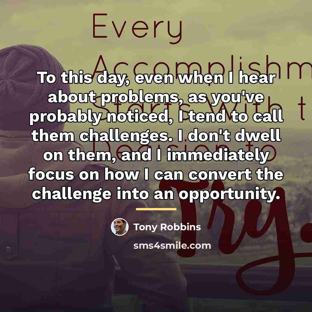 “To this day, even when I hear about problems, as…” quote by Tony Robbins