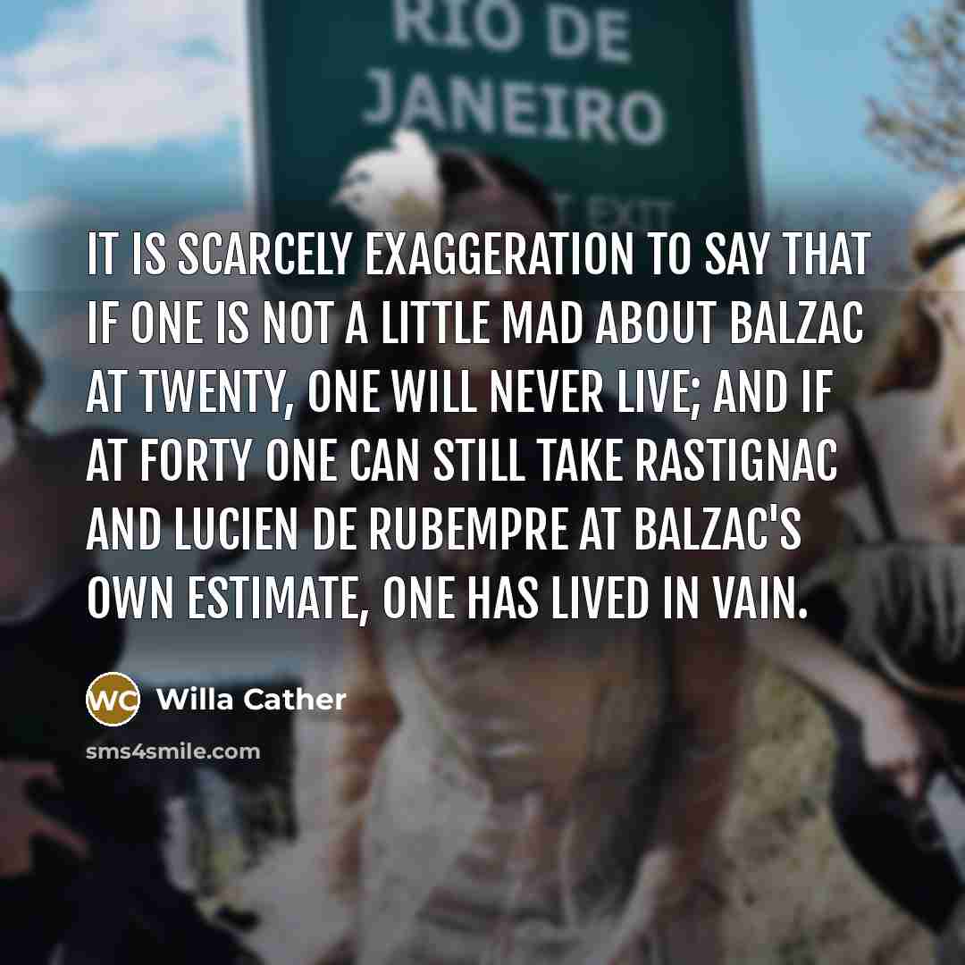 “It is scarcely exaggeration to say that if one is…” quote by Willa Cather
