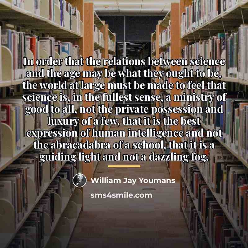“In order that the relations between science and the age…” quote by William Jay Youmans