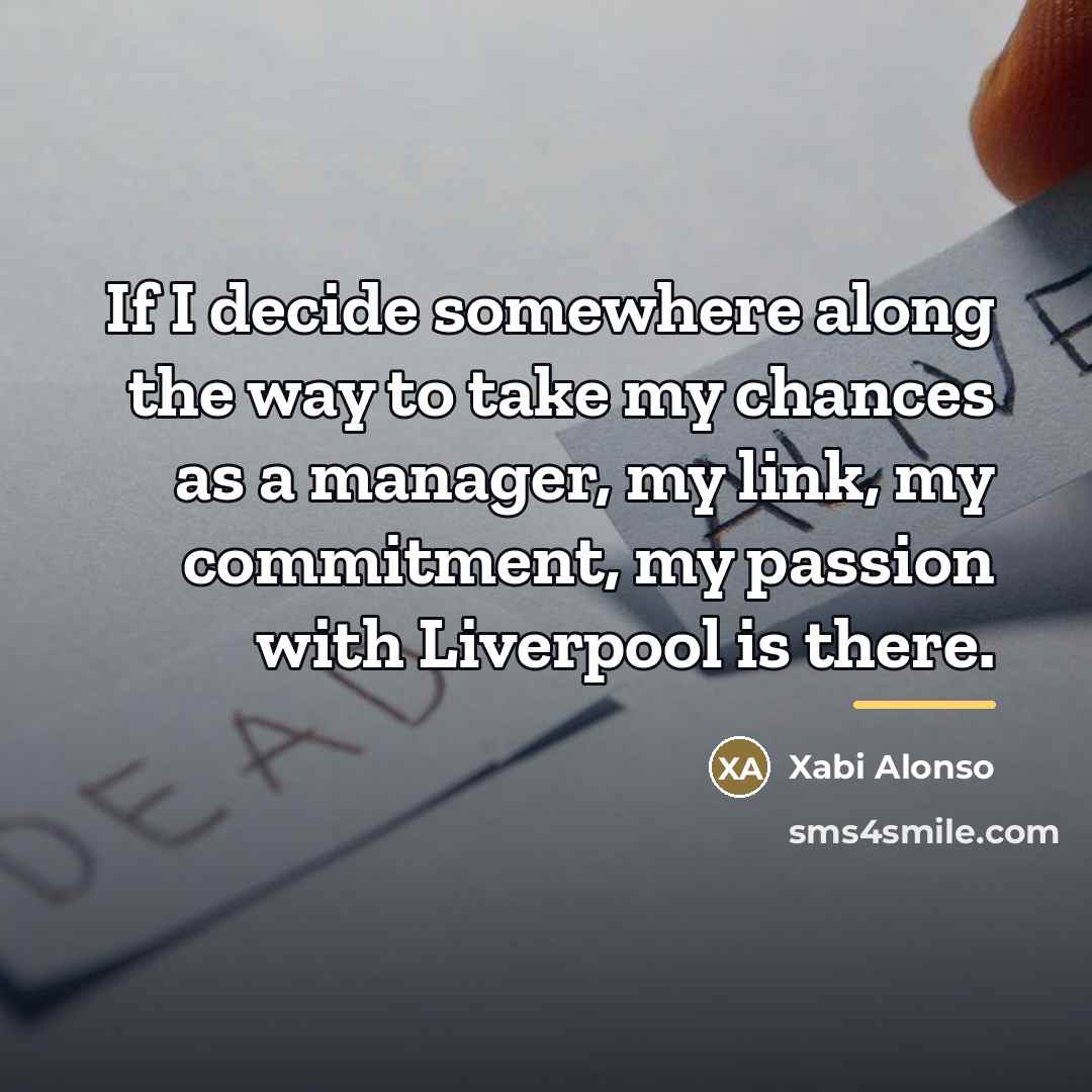 “If I decide somewhere along the way to take my…” quote by Xabi Alonso