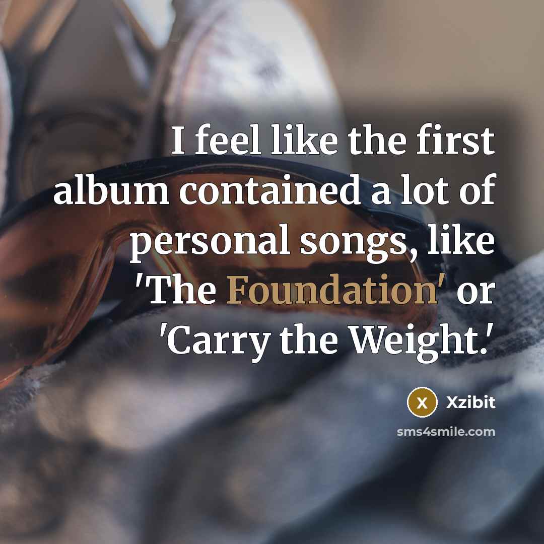 “I feel like the first album contained a lot of…” quote by Xzibit