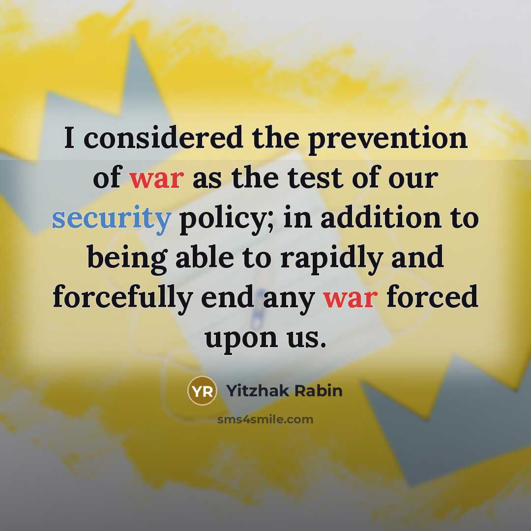 “I considered the prevention of war as the test of…” quote by Yitzhak Rabin