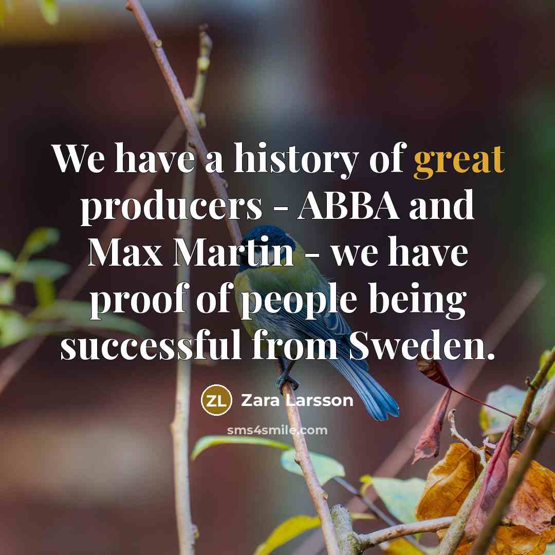 “We have a history of great producers - ABBA and…” quote by Zara Larsson