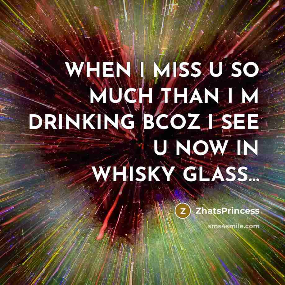 “WHEN I MISS U SO MUCH THAN I M DRINKING…” quote by ZhatsPrincess