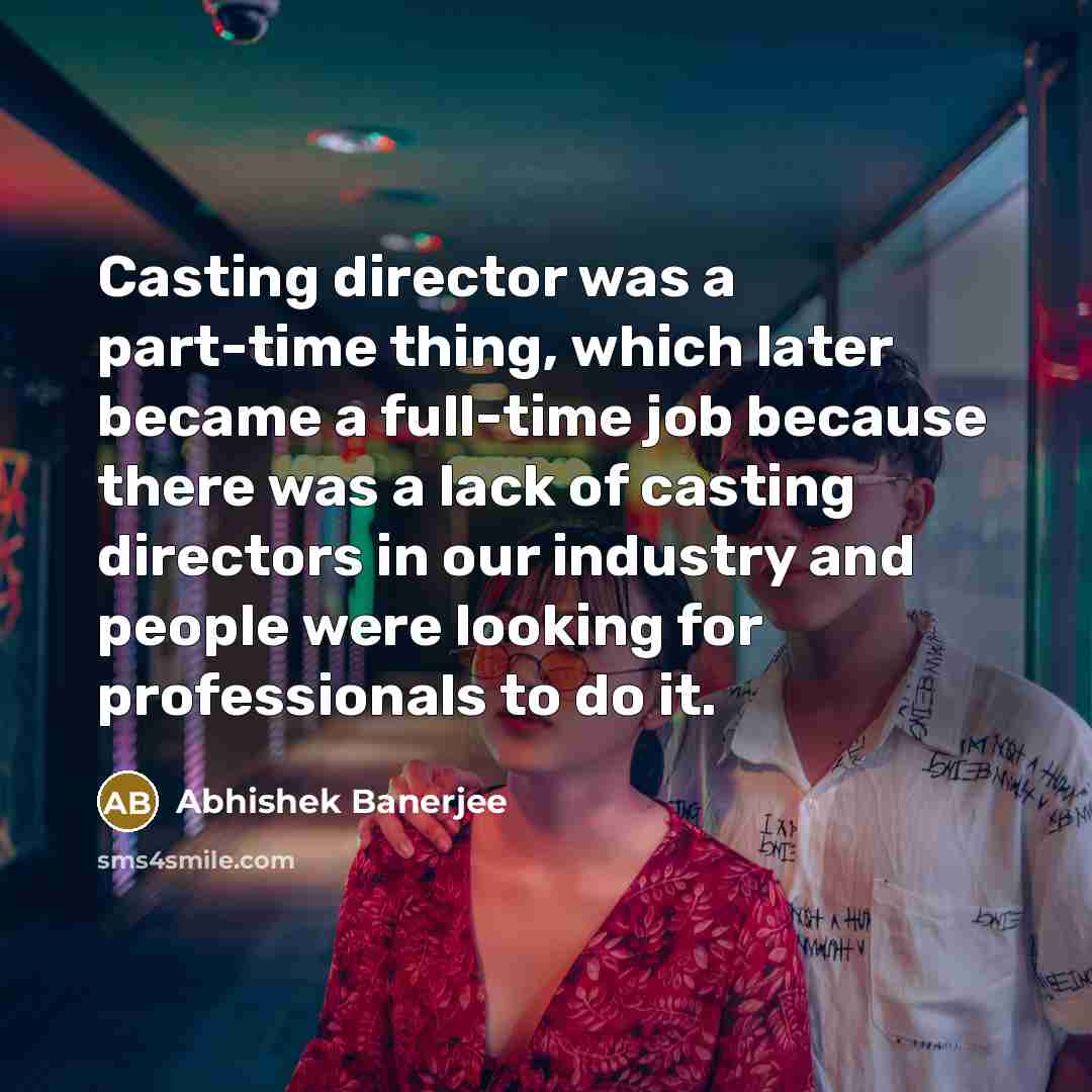 “Casting director was a part-time thing, which later became a…” quote by Abhishek Banerjee