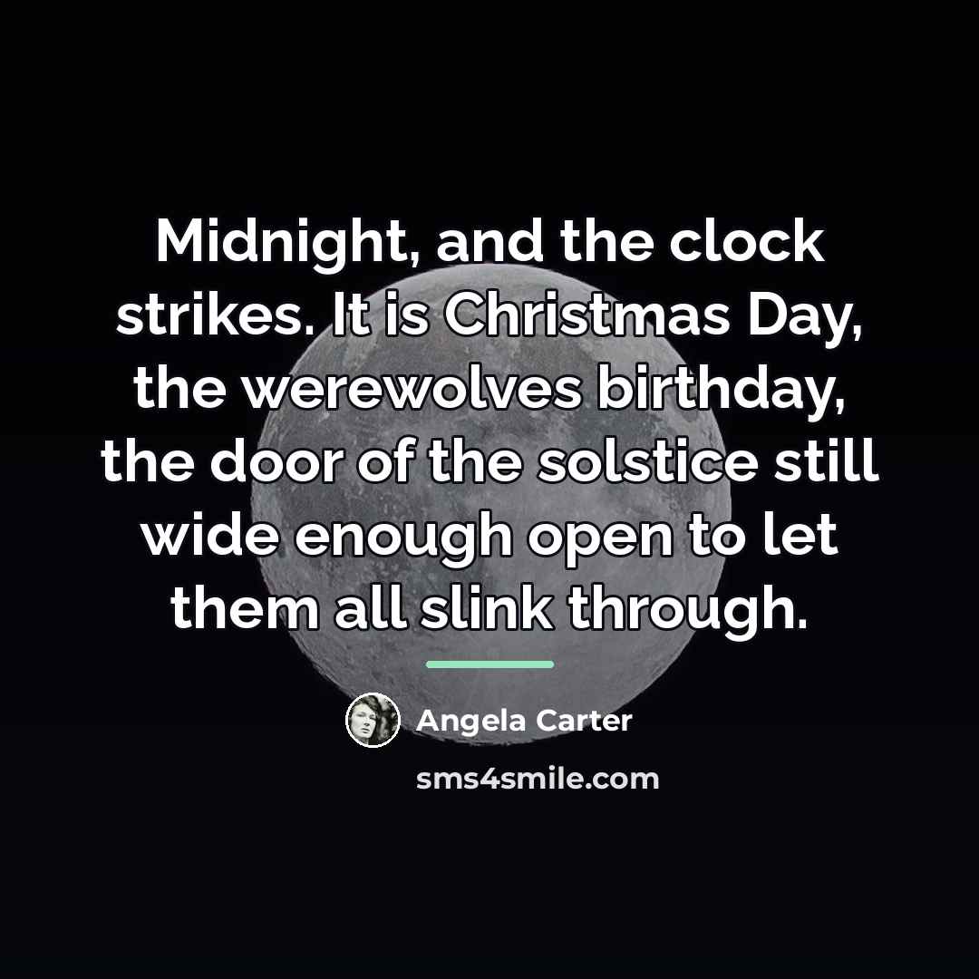 “Midnight, and the clock strikes. It is Christmas Day, the…” quote by Angela Carter