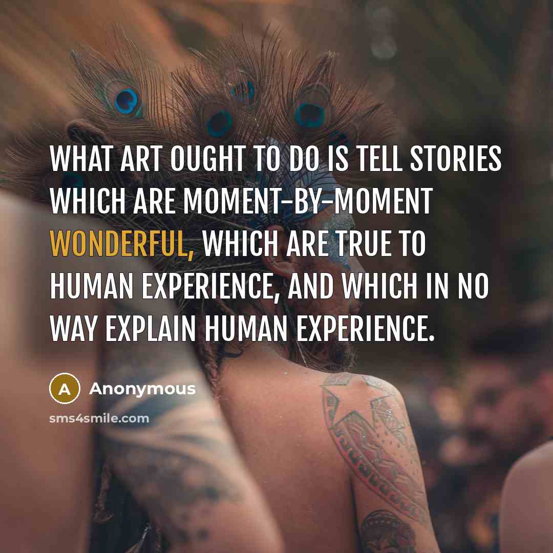 “What art ought to do is tell stories which are…” quote by Anonymous