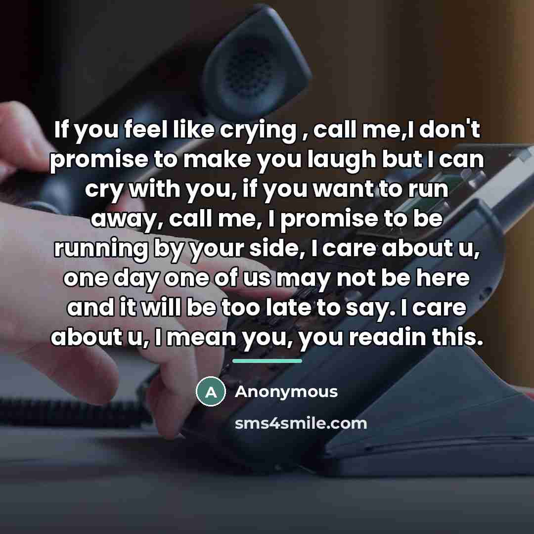 “If you feel like crying , call me,I don't promise…” quote by Anonymous