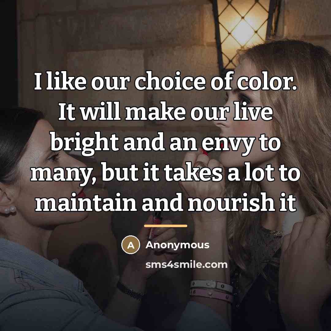 “I like our choice of color. It will make our…” quote by Anonymous