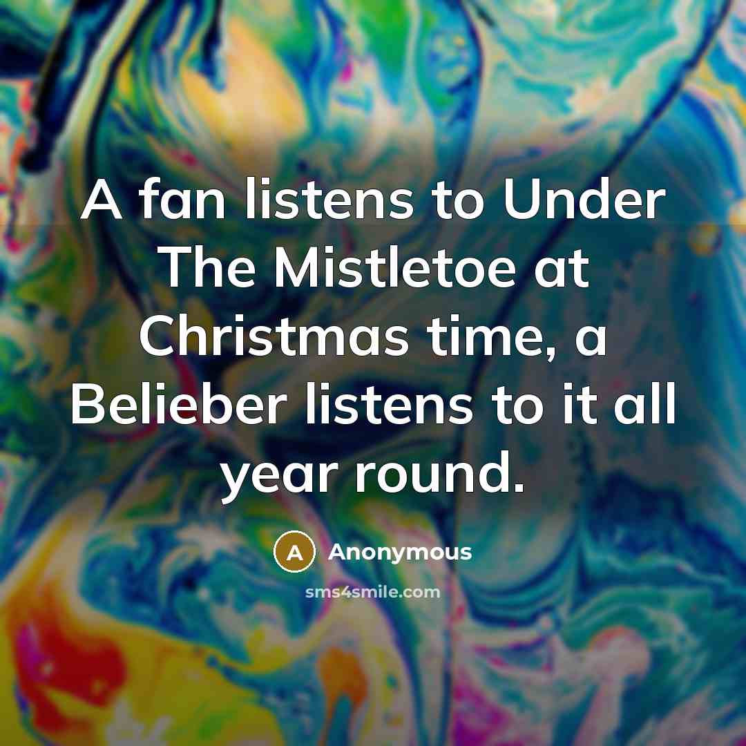 “A fan listens to Under The Mistletoe at Christmas time,…” quote by Anonymous