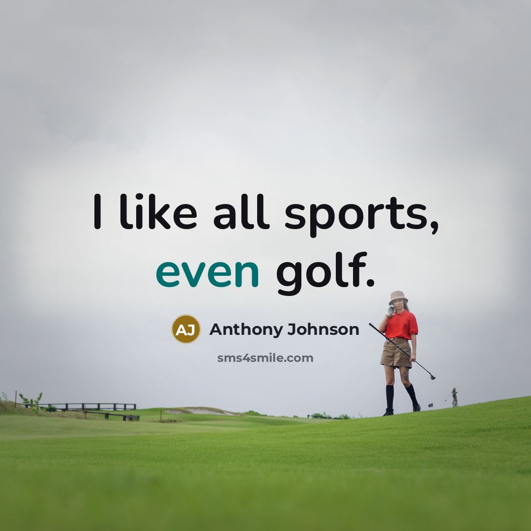 “I like all sports, even golf.…” quote by Anthony Johnson