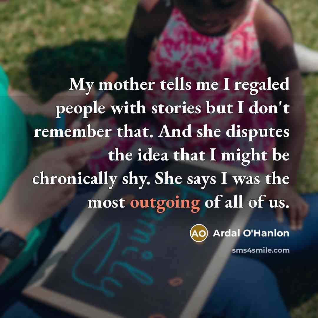 “My mother tells me I regaled people with stories but…” quote by Ardal O'Hanlon