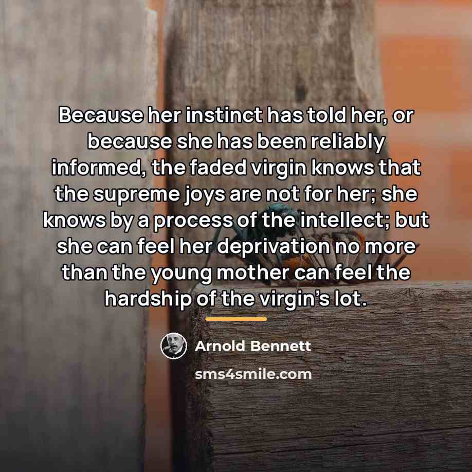 “Because her instinct has told her, or because she has…” quote by Arnold Bennett