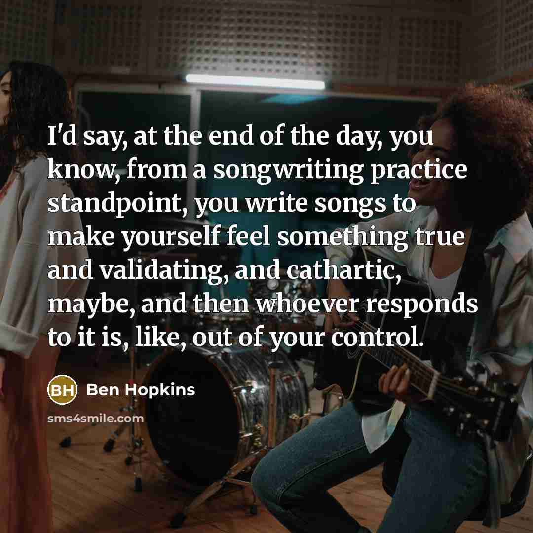 “I'd say, at the end of the day, you know,…” quote by Ben Hopkins