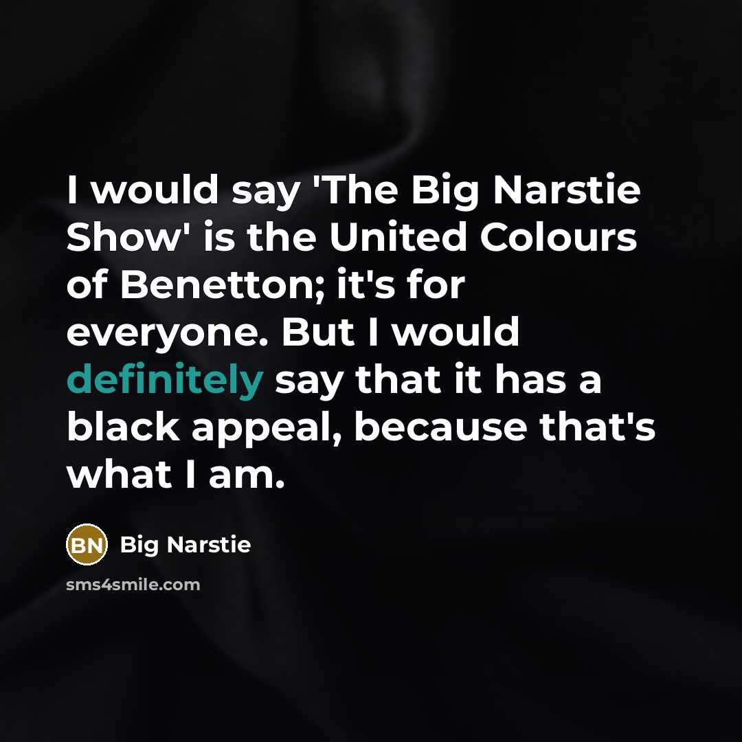 “I would say 'The Big Narstie Show' is the United…” quote by Big Narstie