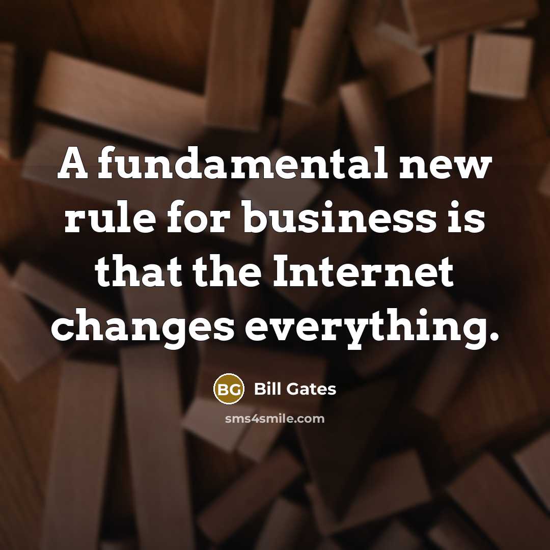 “A fundamental new rule for business is that the Internet…” quote by Bill Gates