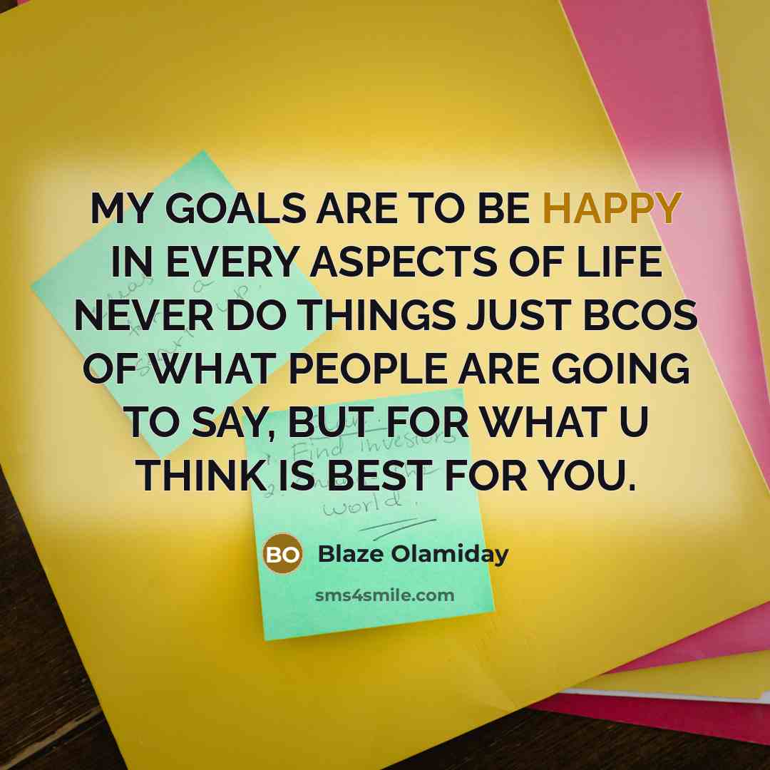 “MY GOALS ARE TO BE HAPPY IN EVERY ASPECTS OF…” quote by Blaze Olamiday