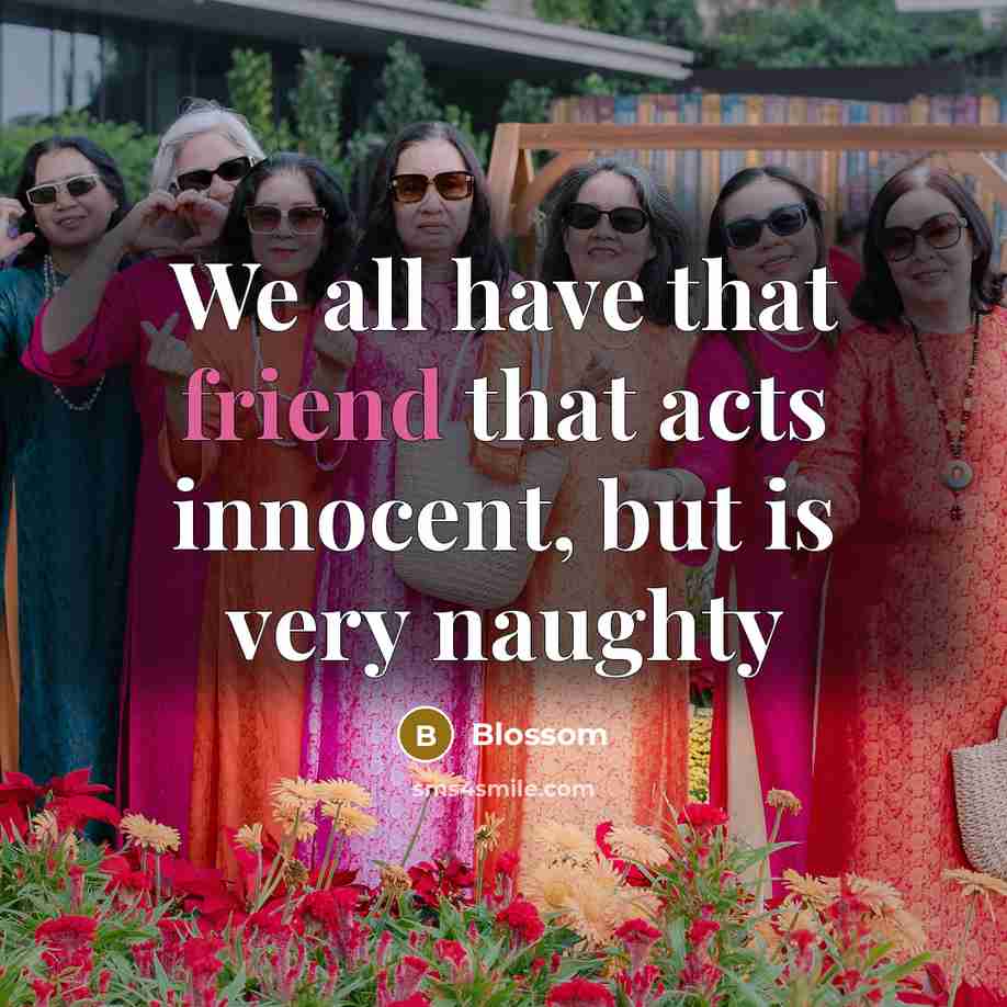 “We all have that friend that acts innocent, but is…” quote by Blossom