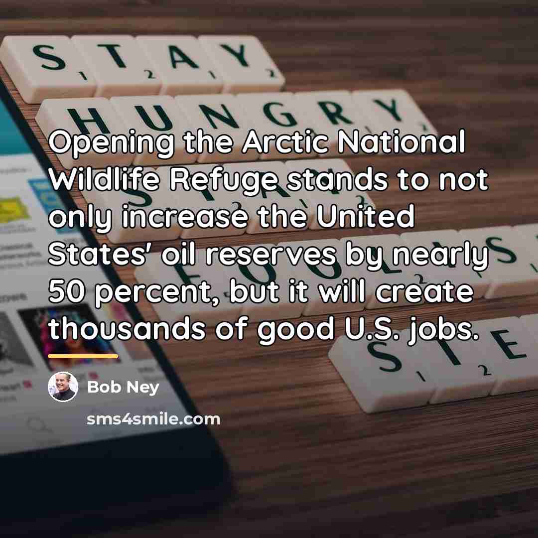 “Opening the Arctic National Wildlife Refuge stands to not only…” quote by Bob Ney