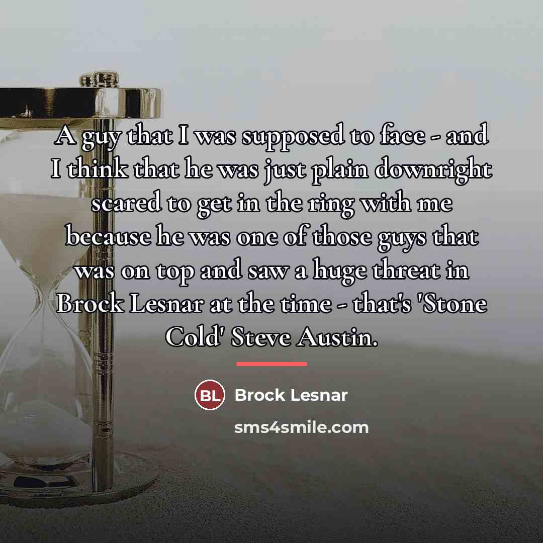 “A guy that I was supposed to face - and…” quote by Brock Lesnar