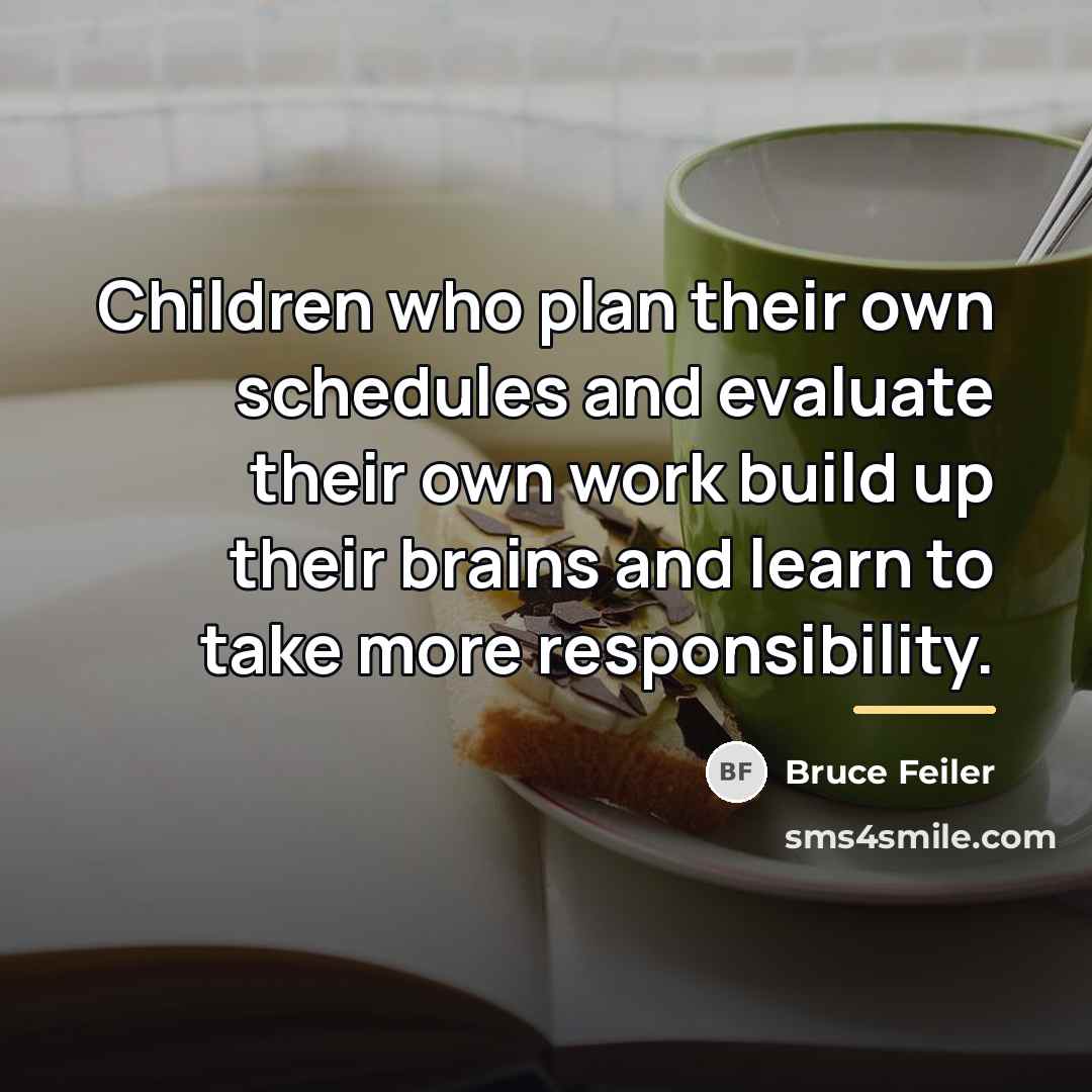 “Children who plan their own schedules and evaluate their own…” quote by Bruce Feiler