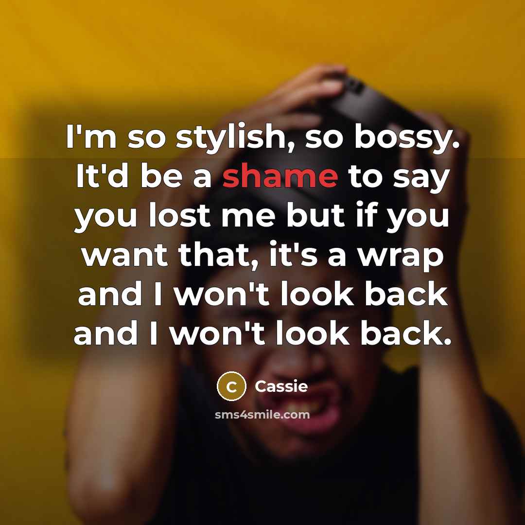 “I'm so stylish, so bossy. It'd be a shame to…” quote by Cassie