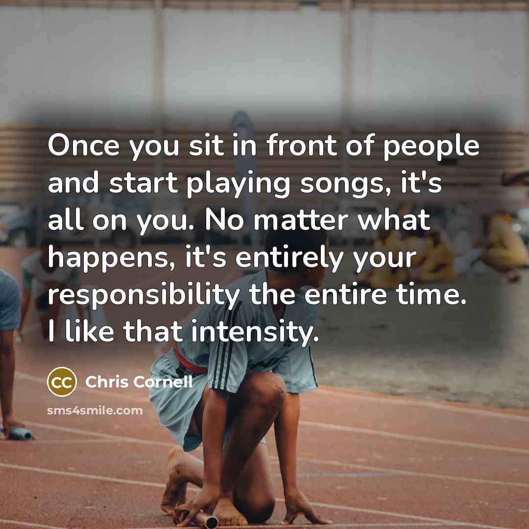 “Once you sit in front of people and start playing…” quote by Chris Cornell