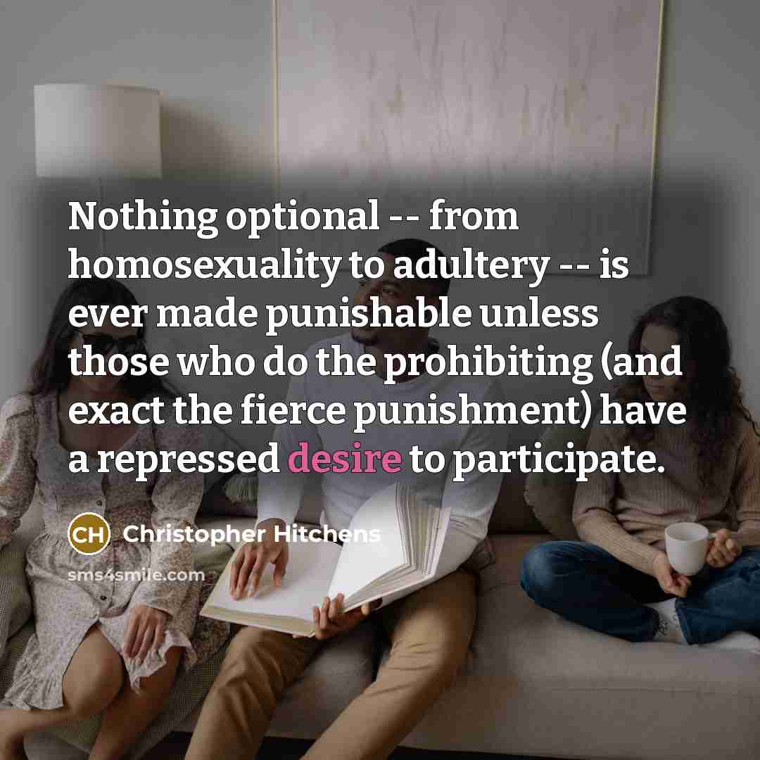 “Nothing optional -- from homosexuality to adultery -- is ever…” quote by Christopher Hitchens
