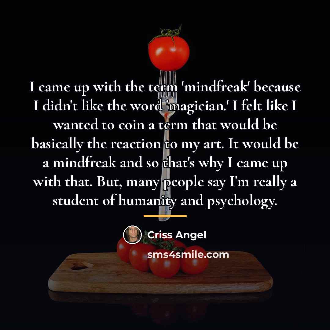 “I came up with the term 'mindfreak' because I didn't…” quote by Criss Angel