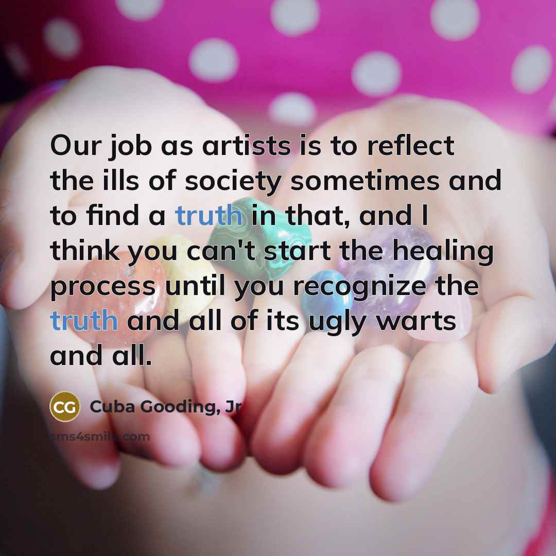 “Our job as artists is to reflect the ills of…” quote by Cuba Gooding, Jr
