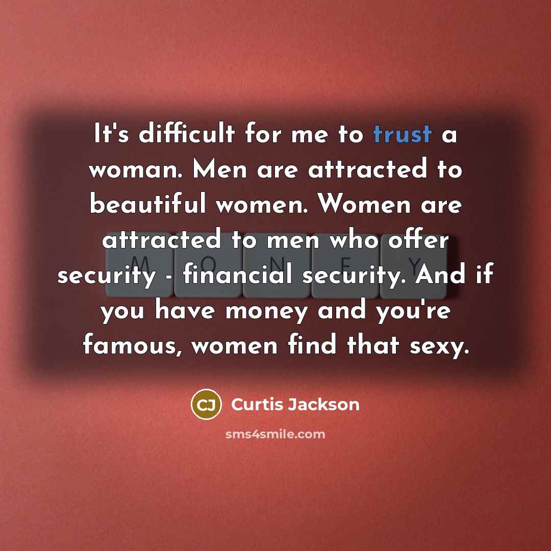 “It's difficult for me to trust a woman. Men are…” quote by Curtis Jackson