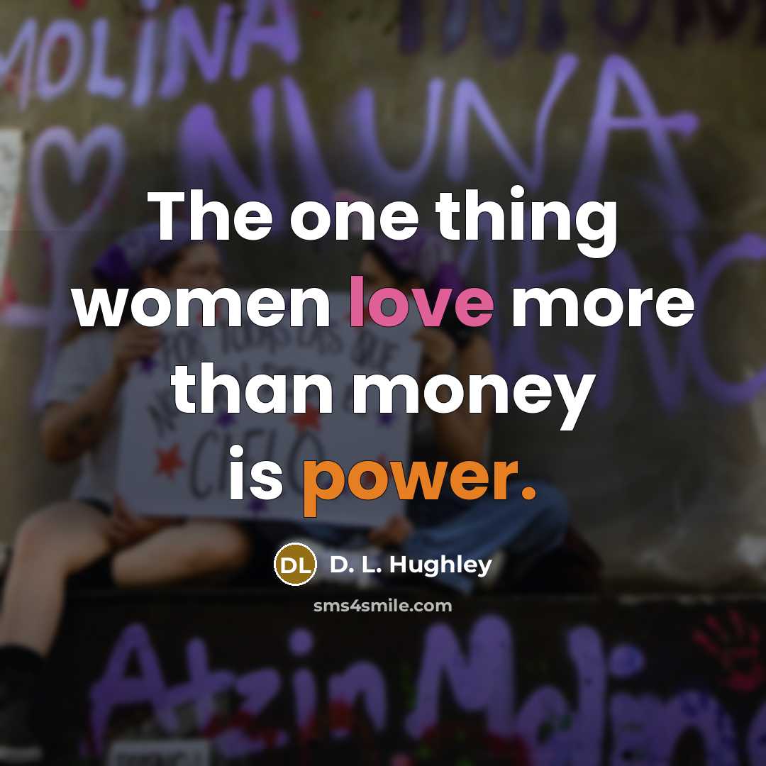 “The one thing women love more than money is power.” quote by D. L. Hughley