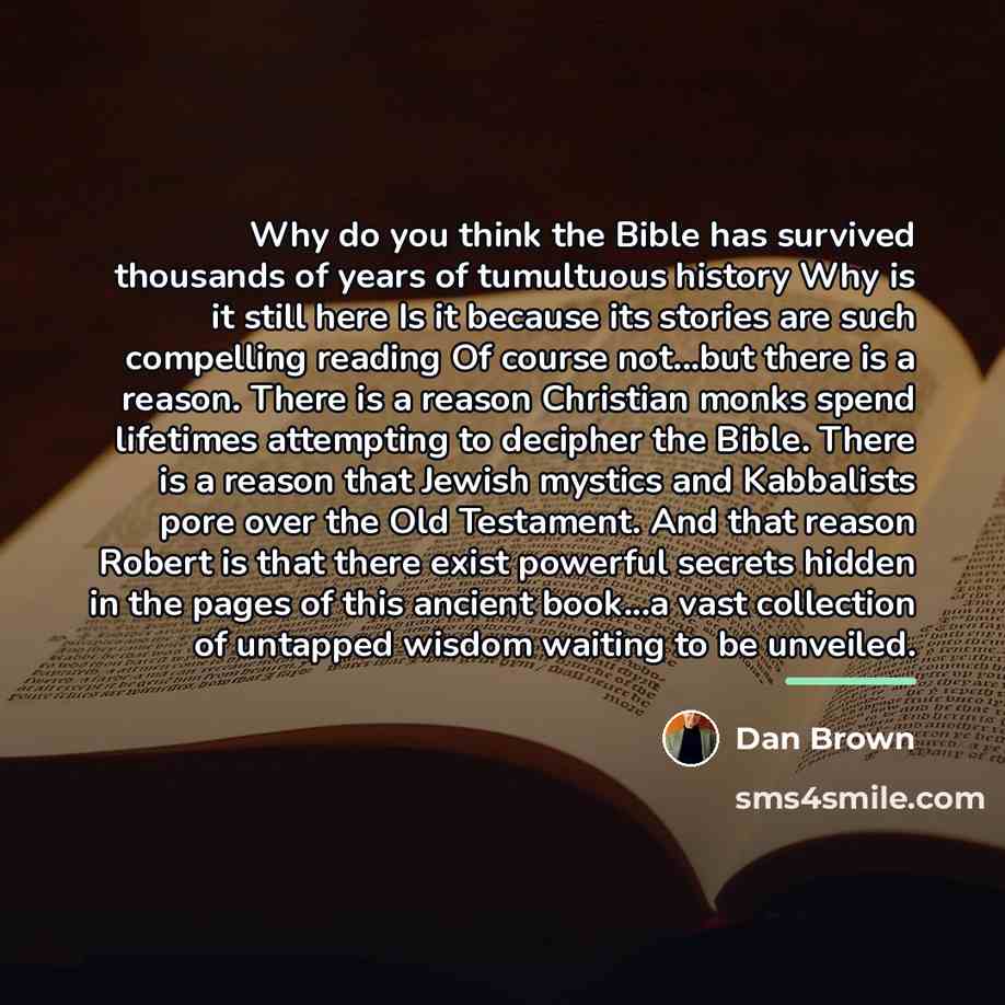 “Why do you think the Bible has survived thousands of…” quote by Dan Brown