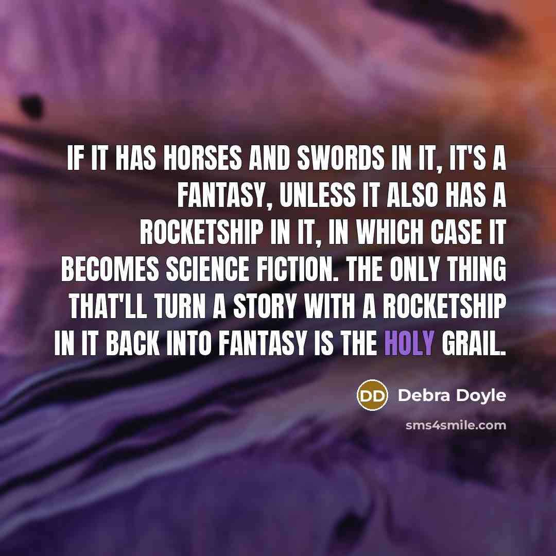 “If it has horses and swords in it, it's a…” quote by Debra Doyle
