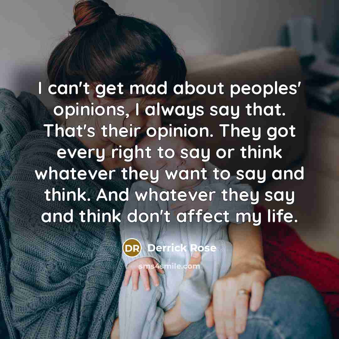 “I can't get mad about peoples' opinions, I always say…” quote by Derrick Rose
