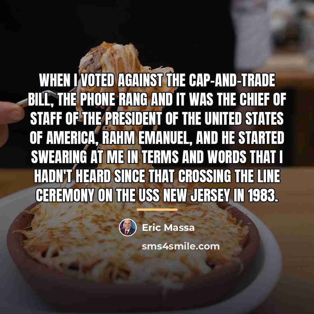 “When I voted against the cap-and-trade bill, the phone rang…” quote by Eric Massa