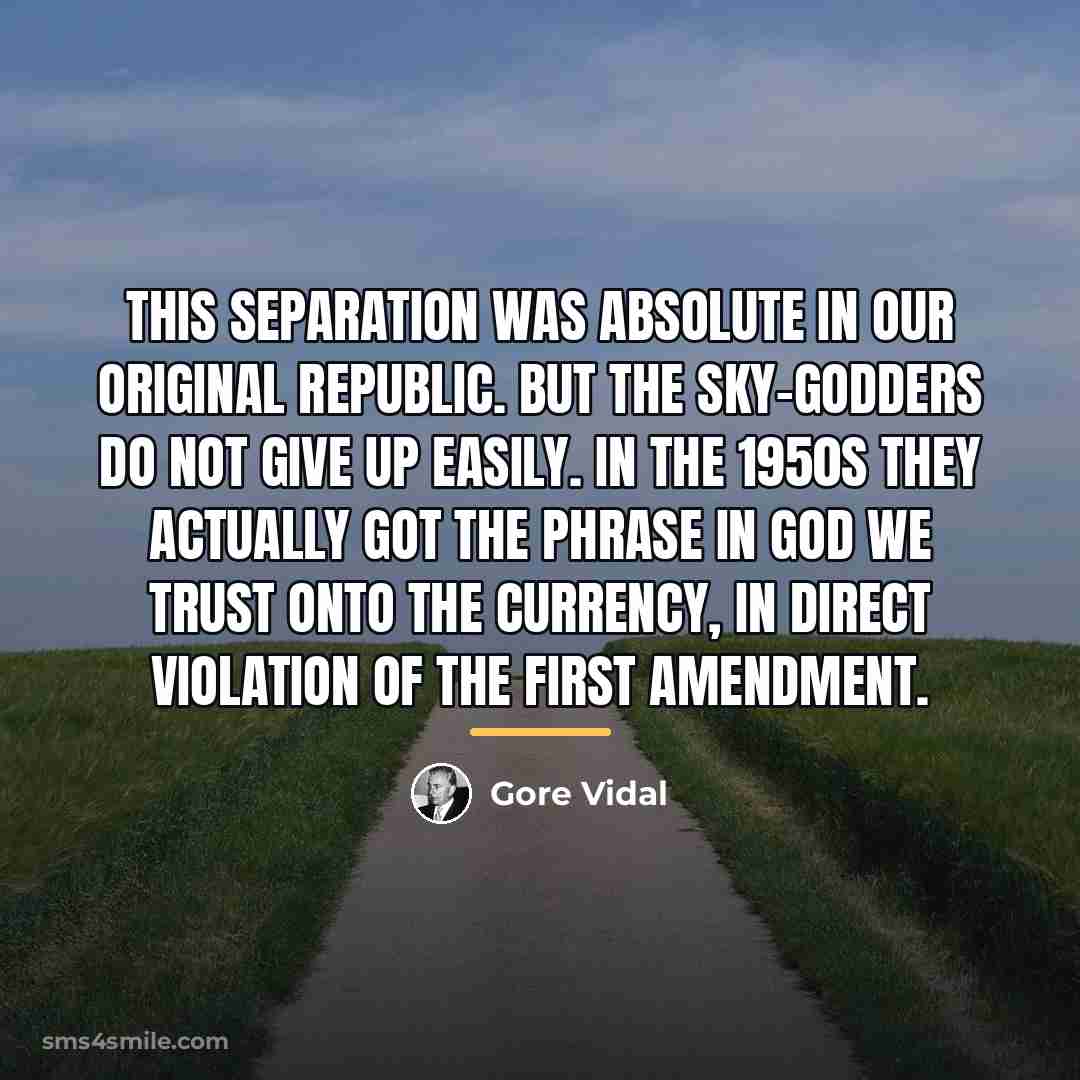 “This separation was absolute in our original Republic. But the…” quote by Gore Vidal