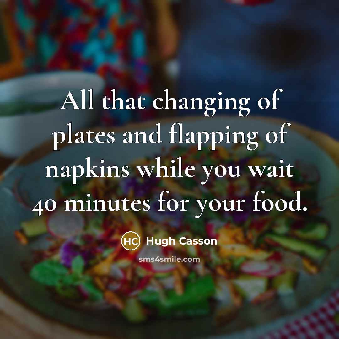 “All that changing of plates and flapping of napkins while…” quote by Hugh Casson