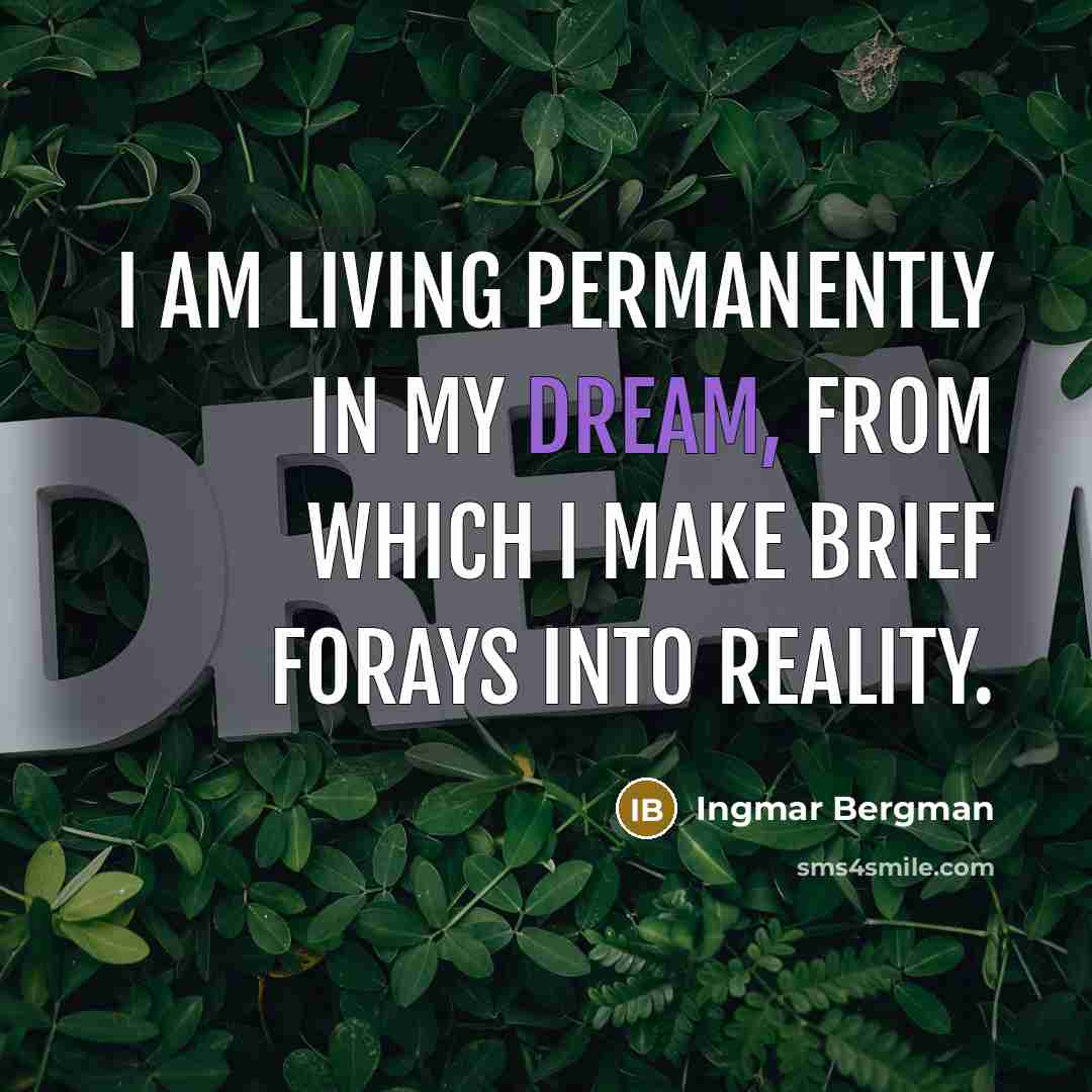“I am living permanently in my dream, from which I…” quote by Ingmar Bergman