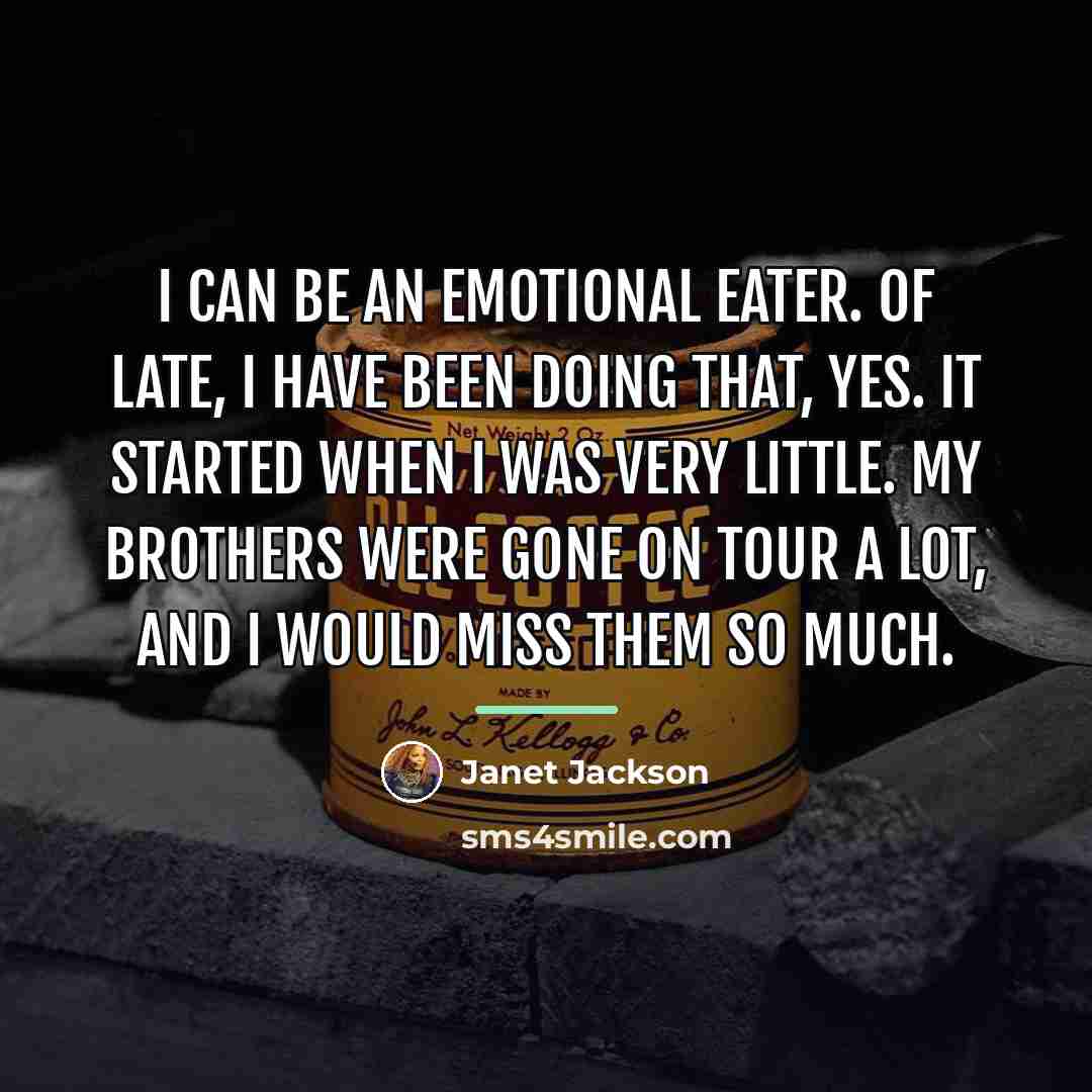 “I can be an emotional eater. Of late, I have…” quote by Janet Jackson