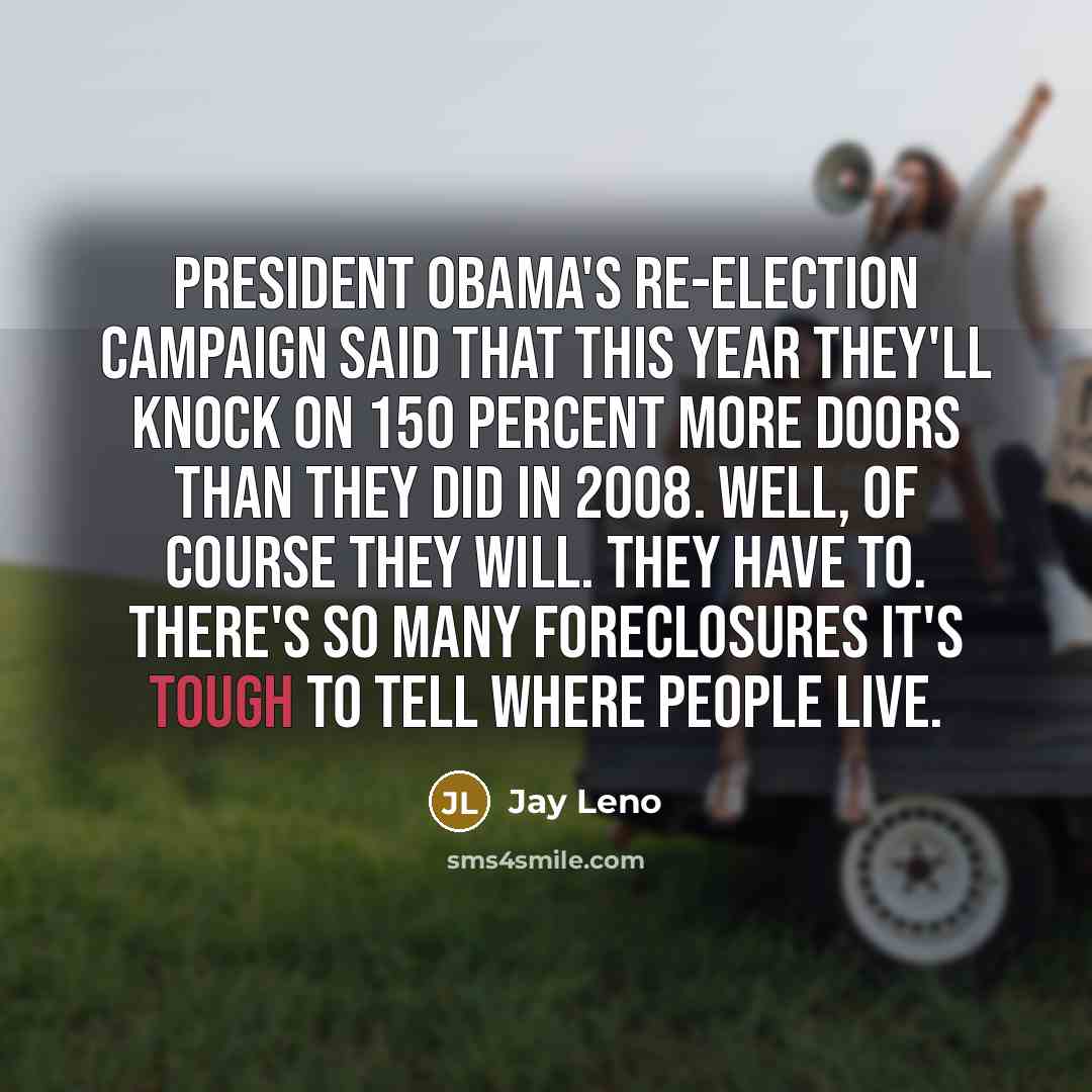 “President Obama's re-election campaign said that this year they'll knock…” quote by Jay Leno