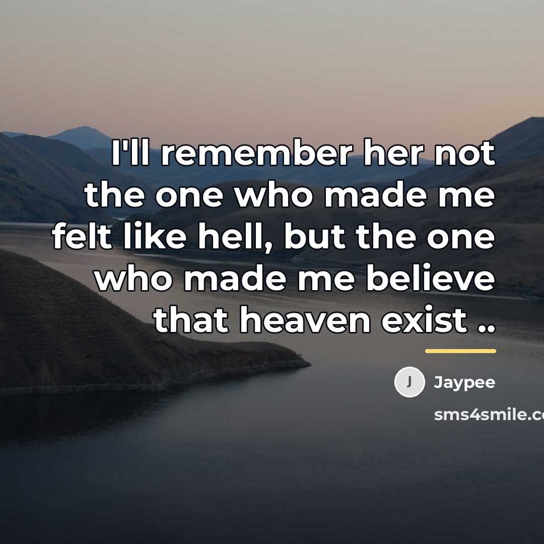 “I'll remember her not the one who made me felt…” quote by Jaypee