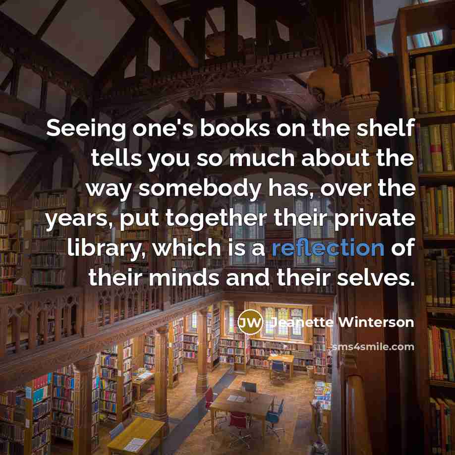 “Seeing one's books on the shelf tells you so much…” quote by Jeanette Winterson