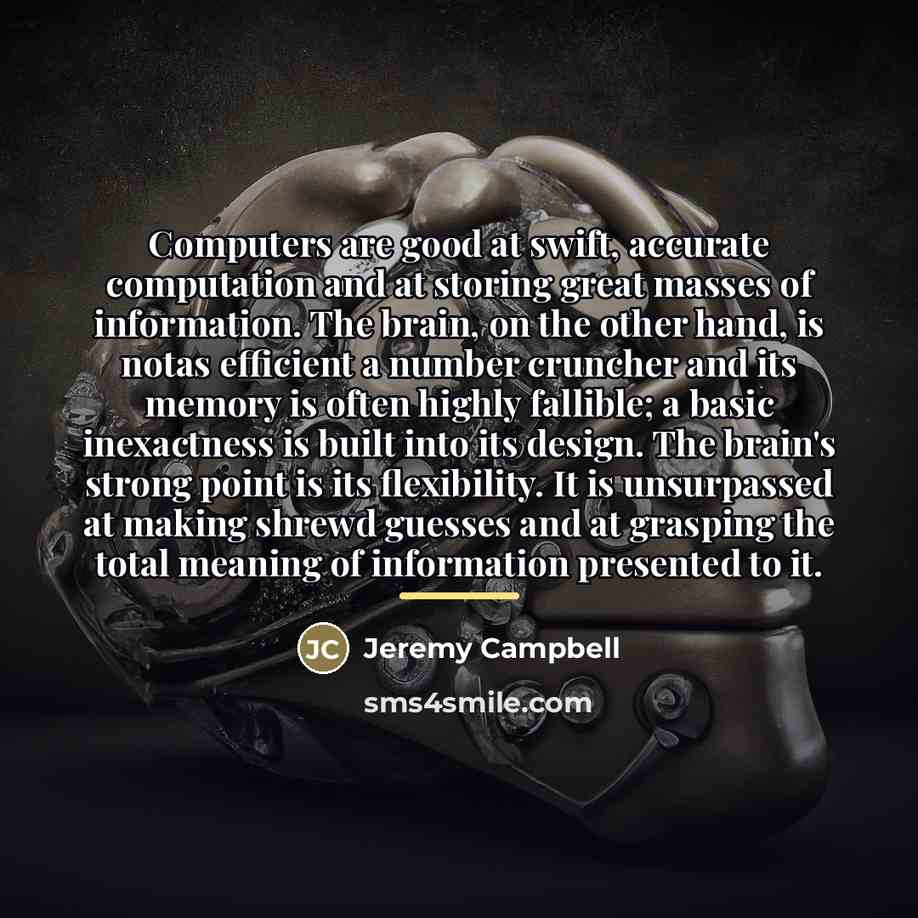 “Computers are good at swift, accurate computation and at storing…” quote by Jeremy Campbell