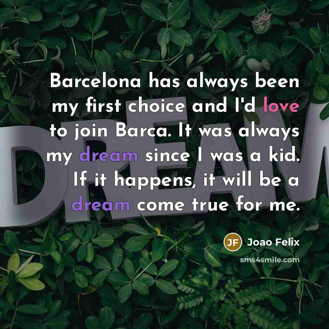 “Barcelona has always been my first choice and I'd love…” quote by Joao Felix