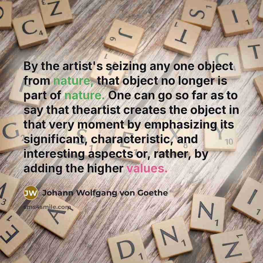 “By the artist's seizing any one object from nature, that…” quote by Johann Wolfgang von Goethe
